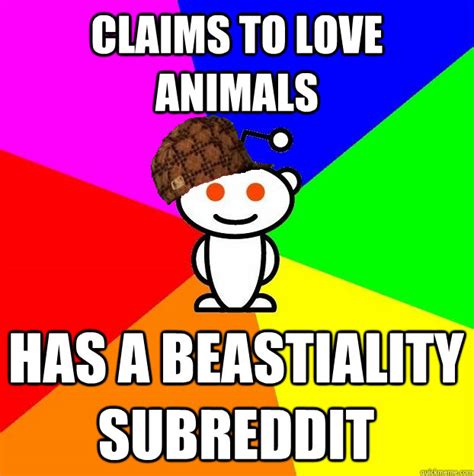 Hell, even today, it's probably one of the most common taboos. . Beastiality subreddits